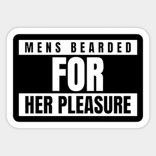 Mens Bearded For Her Pleasure Sticker